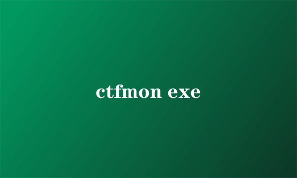 ctfmon exe