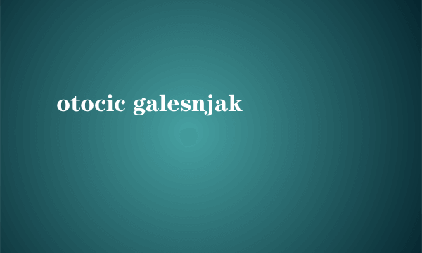 otocic galesnjak