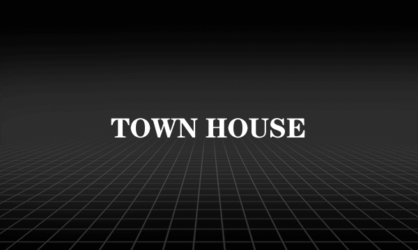 TOWN HOUSE