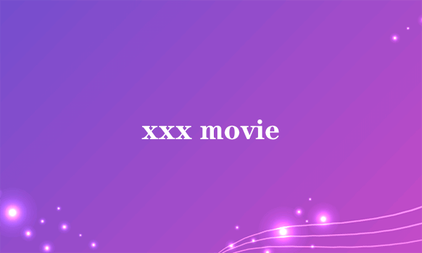 xxx movie