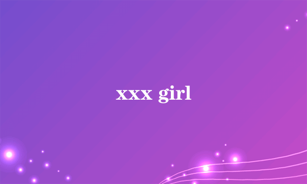 xxx girl