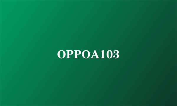 OPPOA103