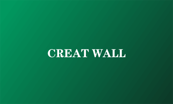 CREAT WALL