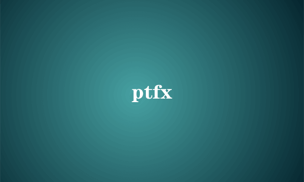 ptfx