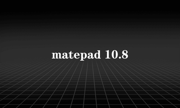 matepad 10.8