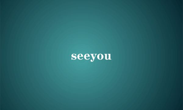 seeyou