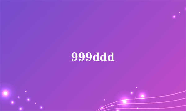 999ddd