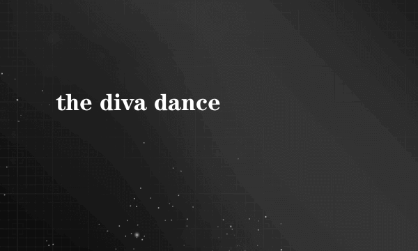 the diva dance