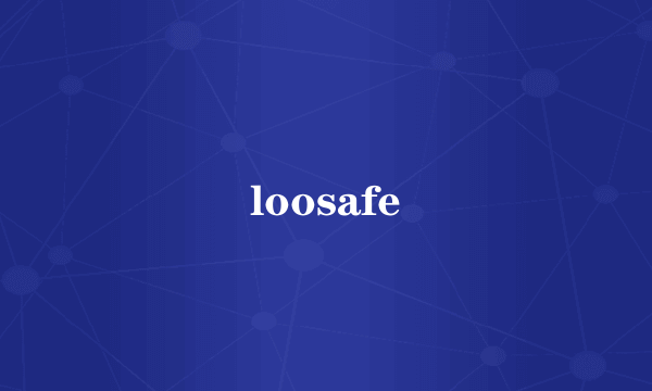 loosafe