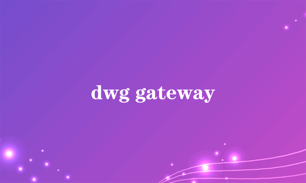 dwg gateway