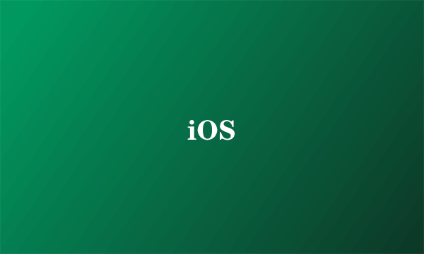 iOS