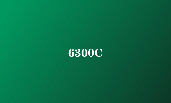 6300C