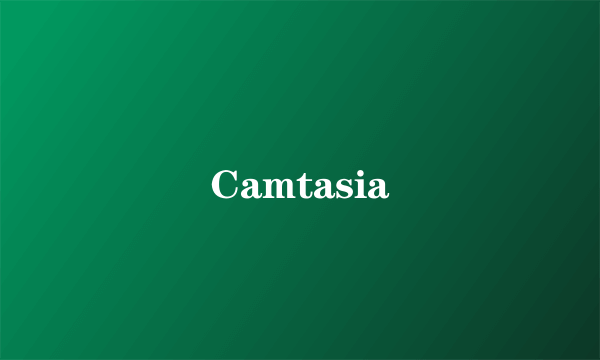 Camtasia