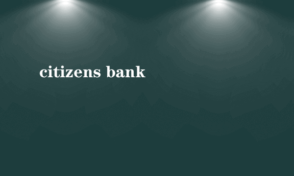 citizens bank