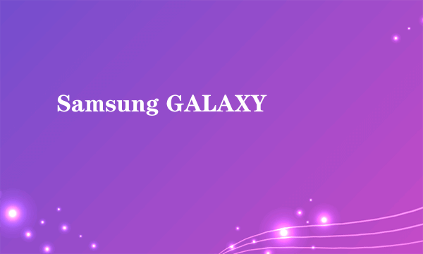 Samsung GALAXY