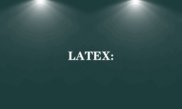 LATEX: