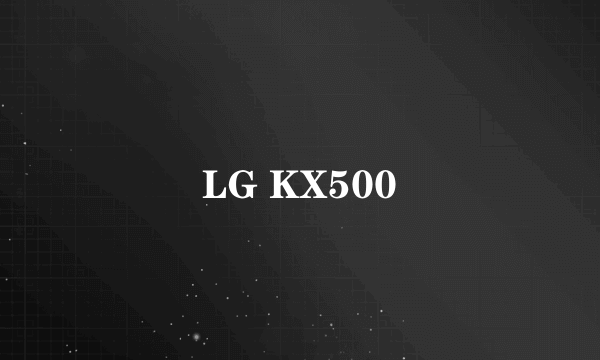 LG KX500