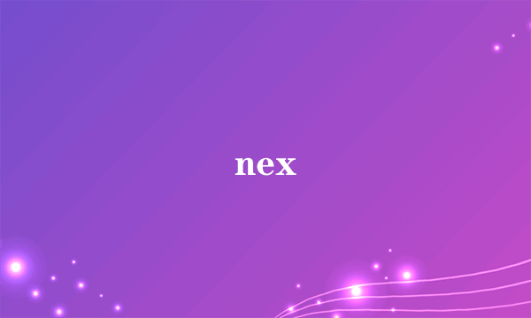 nex