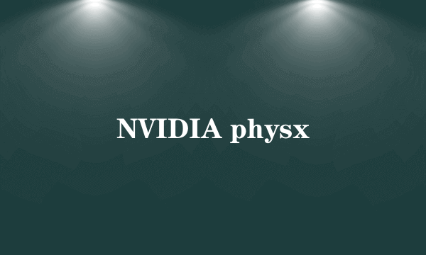 NVIDIA physx