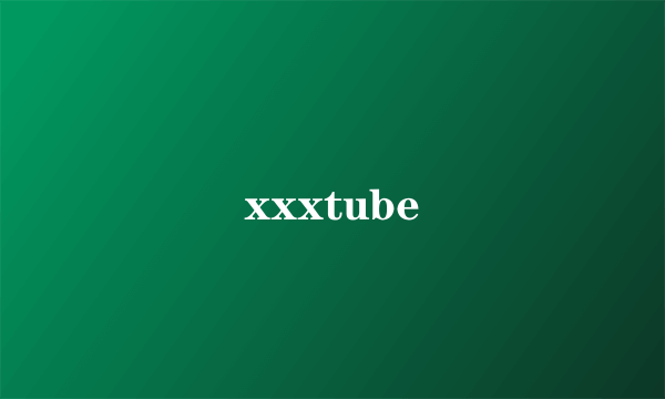 xxxtube