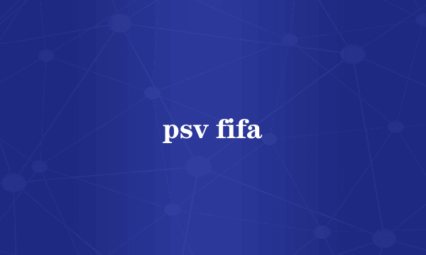 psv fifa