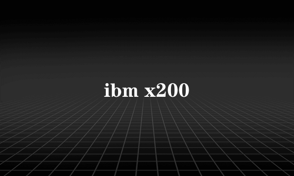 ibm x200