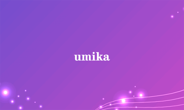 umika