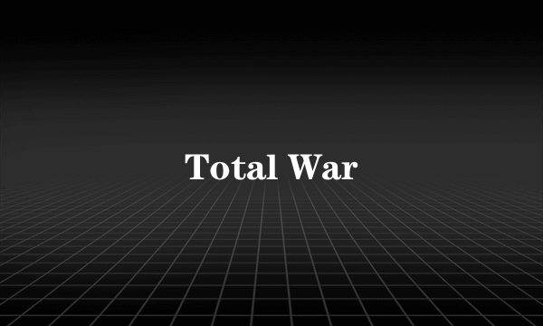 Total War