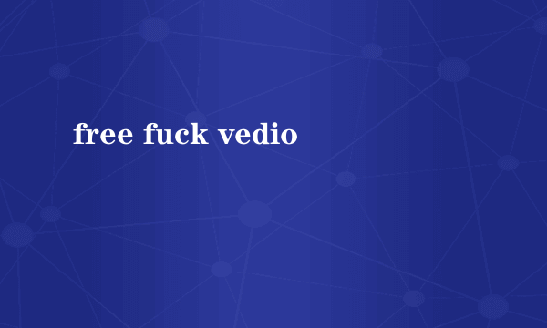 free fuck vedio