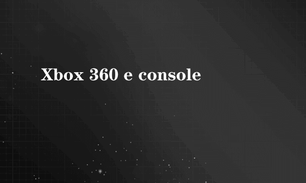 Xbox 360 e console